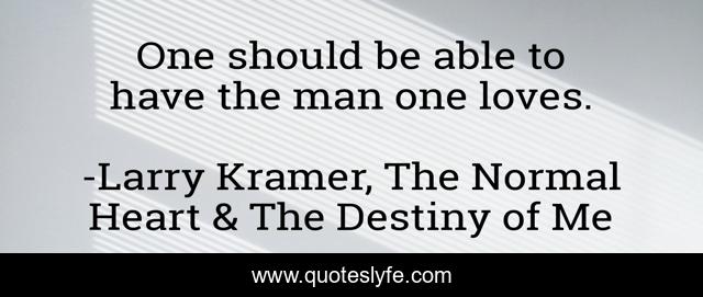 One should be able to have the man one loves.