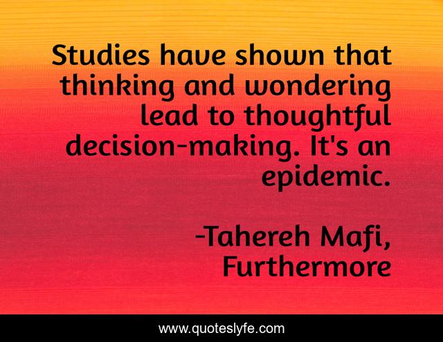 Studies have shown that thinking and wondering lead to thoughtful decision-making. It's an epidemic.
