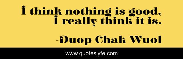 I think nothing is good, I really think it is.