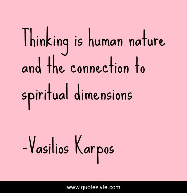 Thinking is human nature and the connection to spiritual dimensions