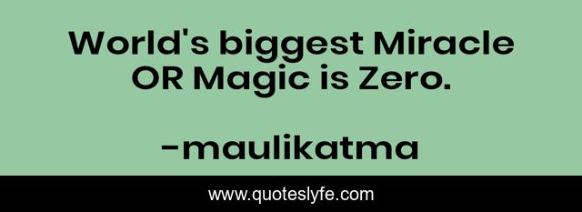 World's biggest Miracle OR Magic is Zero.
