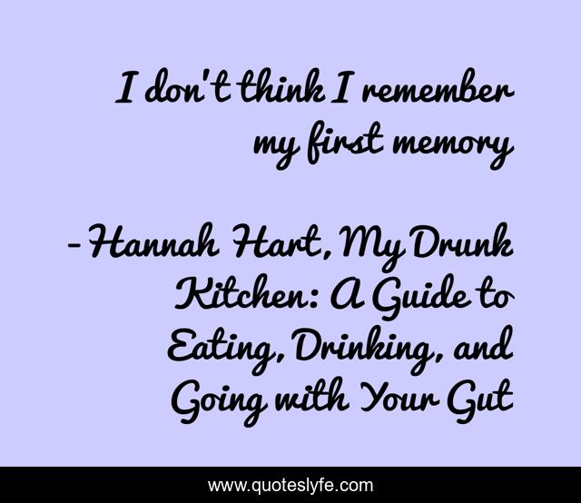 I don't think I remember my first memory