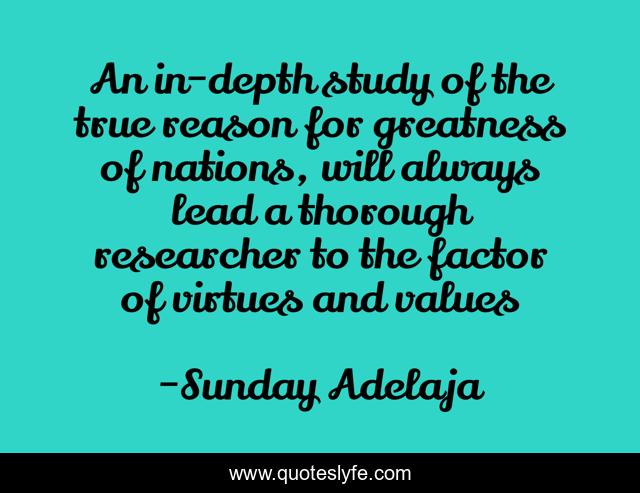 An in-depth study of the true reason for greatness of nations, will always lead a thorough researcher to the factor of virtues and values