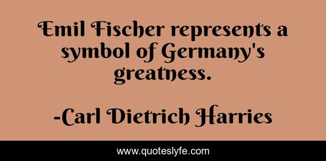 Emil Fischer represents a symbol of Germany's greatness.