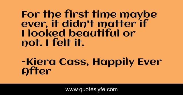 For the first time maybe ever, it didn't matter if I looked beautiful or not. I felt it.