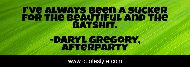 I’ve always been a sucker for the beautiful and the batshit.