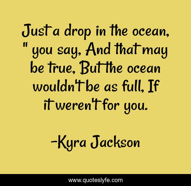 Just a drop in the ocean, 