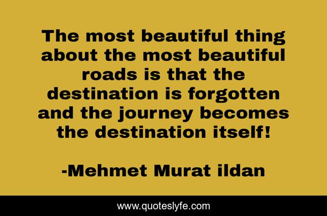 The most beautiful thing about the most beautiful roads is that the destination is forgotten and the journey becomes the destination itself!