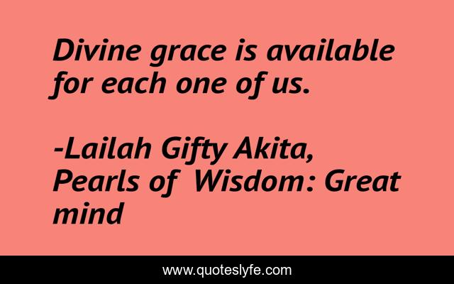 Divine grace is available for each one of us.