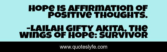 Hope is affirmation of positive thoughts.