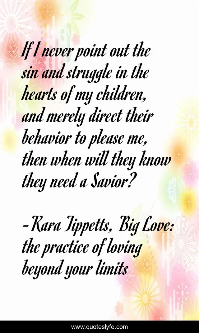 If I never point out the sin and struggle in the hearts of my children, and merely direct their behavior to please me, then when will they know they need a Savior?