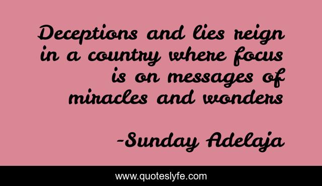 Deceptions and lies reign in a country where focus is on messages of miracles and wonders