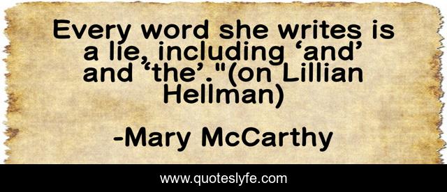 Every word she writes is a lie, including ‘and’ and ‘the’.