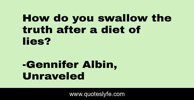 How do you swallow the truth after a diet of lies?