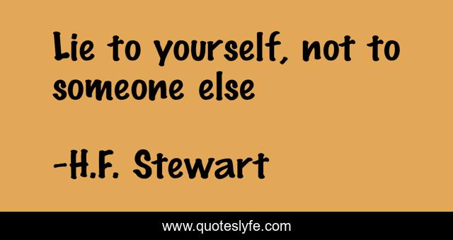 Lie to yourself, not to someone else