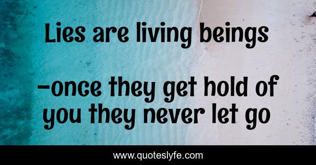 Lies are living beings