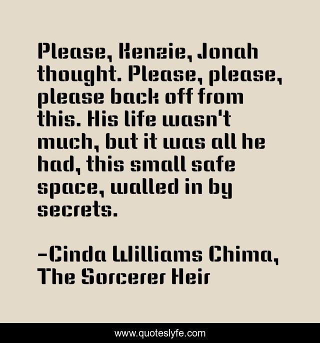Please, Kenzie, Jonah thought. Please, please, please back off from this. His life wasn't much, but it was all he had, this small safe space, walled in by secrets.