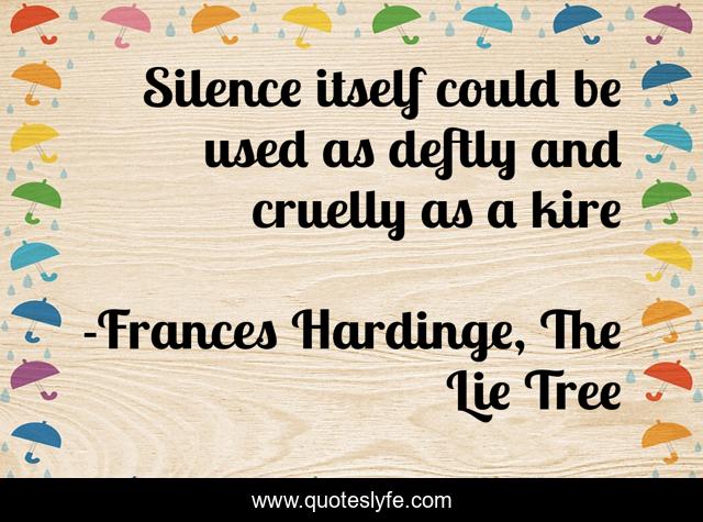 Silence itself could be used as deftly and cruelly as a kire