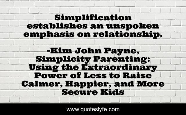 Simplification establishes an unspoken emphasis on relationship.