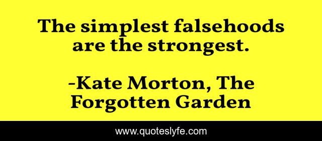 The simplest falsehoods are the strongest.