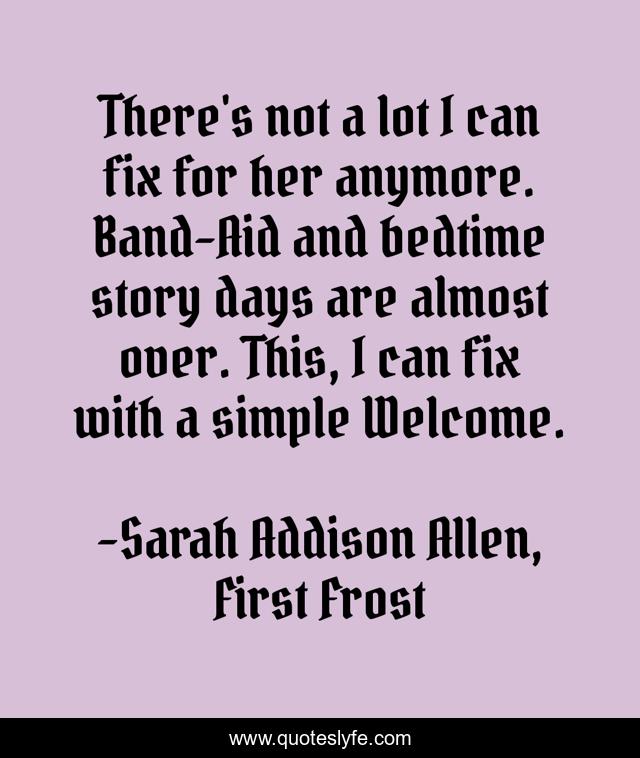 There's not a lot I can fix for her anymore. Band-Aid and bedtime story days are almost over. This, I can fix with a simple Welcome.