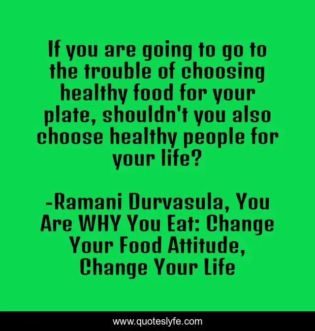 If you are going to go to the trouble of choosing healthy food for your plate, shouldn't you also choose healthy people for your life?