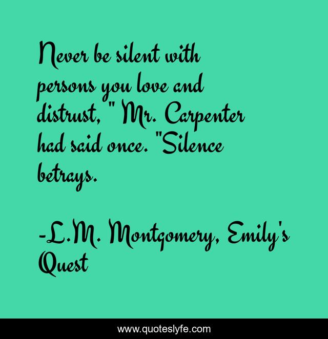 Never be silent with persons you love and distrust, 