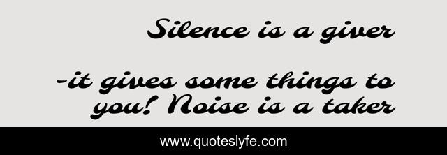 Silence is a giver