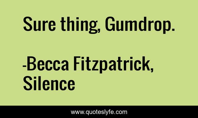 Sure thing, Gumdrop.