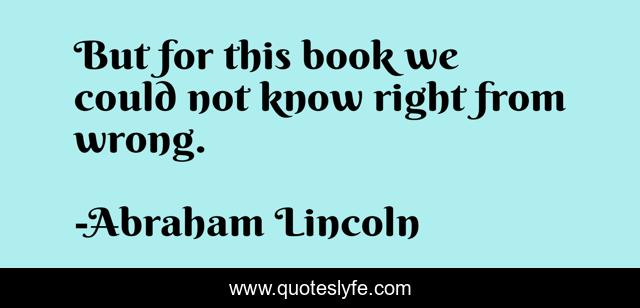 But for this book we could not know right from wrong.