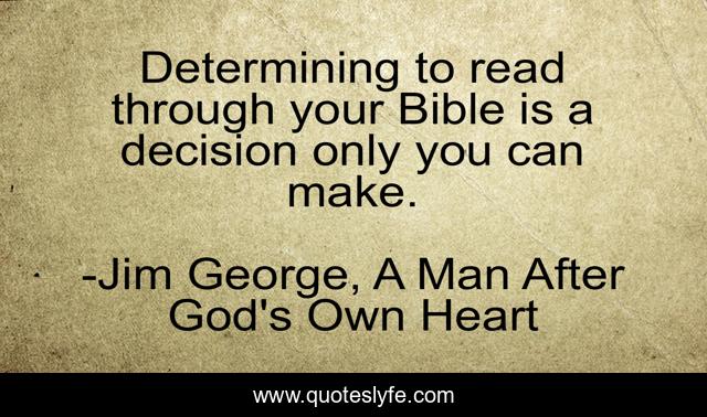 Determining to read through your Bible is a decision only you can make.