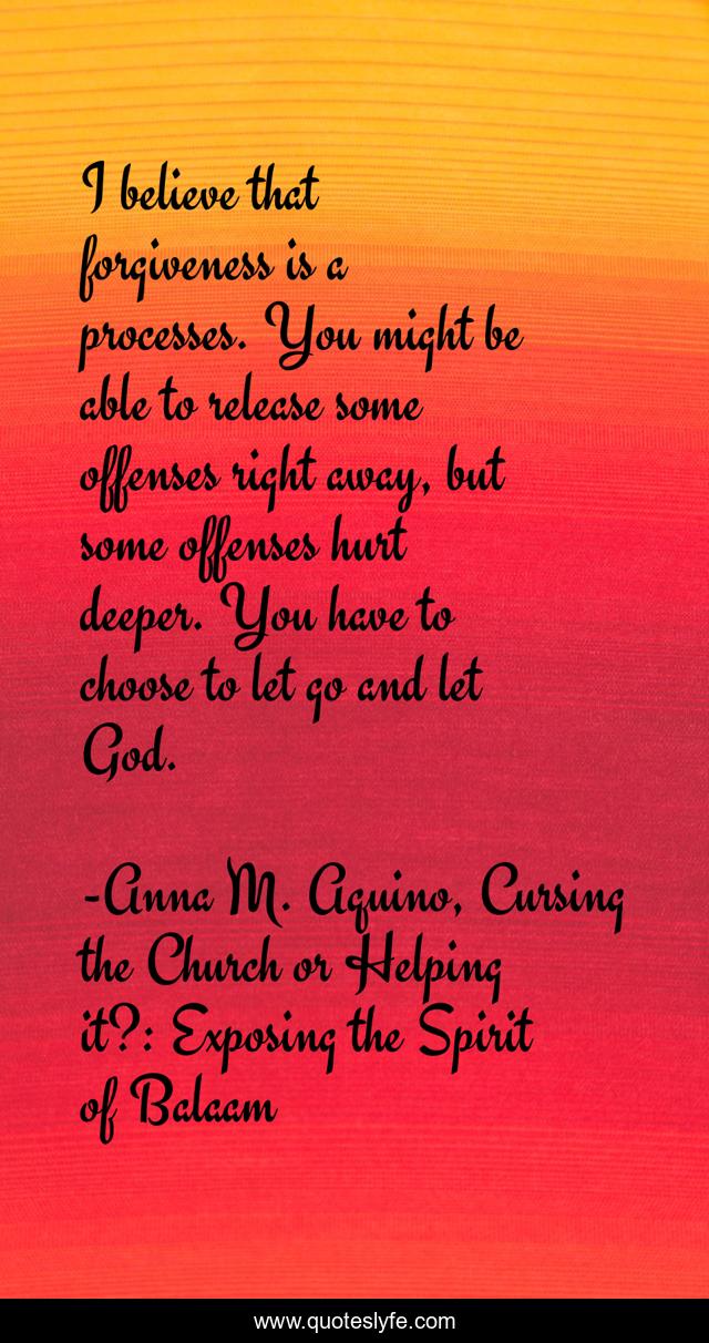 I believe that forgiveness is a processes. You might be able to release some offenses right away, but some offenses hurt deeper. You have to choose to let go and let God.