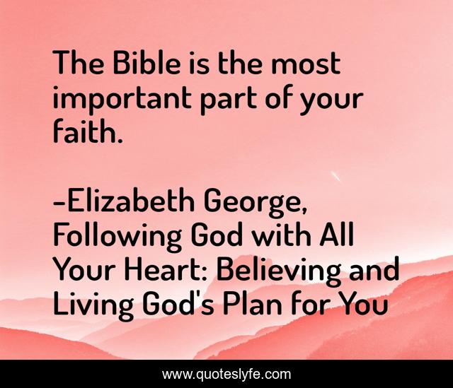 The Bible is the most important part of your faith.