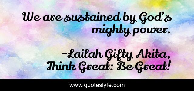 We are sustained by God’s mighty power.