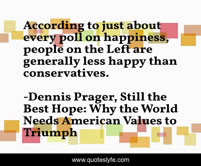 According to just about every poll on happiness, people on the Left are generally less happy than conservatives.