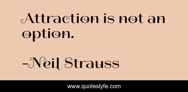 Attraction is not an option.