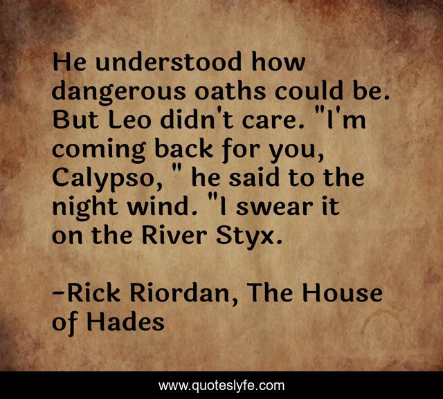 He understood how dangerous oaths could be. But Leo didn't care. 
