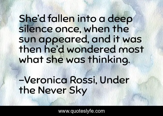 She’d fallen into a deep silence once, when the sun appeared, and it was then he’d wondered most what she was thinking.