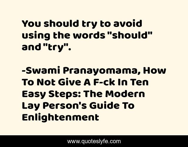 You should try to avoid using the words 