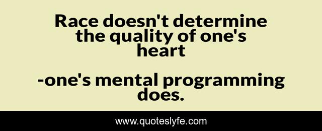 Race doesn't determine the quality of one's heart