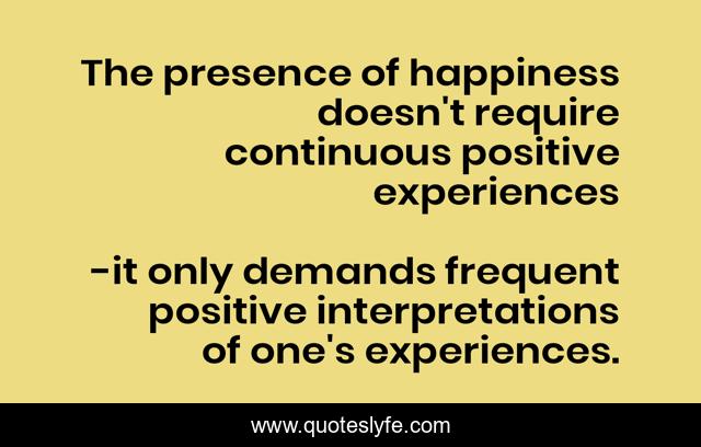 The presence of happiness doesn't require continuous positive experiences