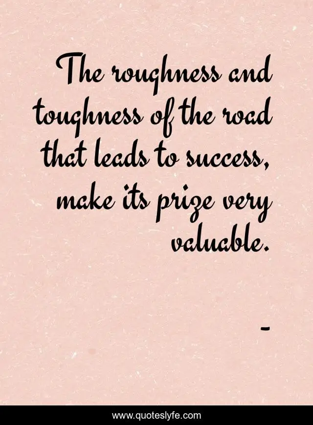 best rough road ahead quotes with images to share and download for free at quoteslyfe best rough road ahead quotes with