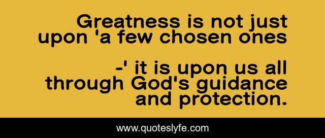 Greatness is not just upon 'a few chosen ones