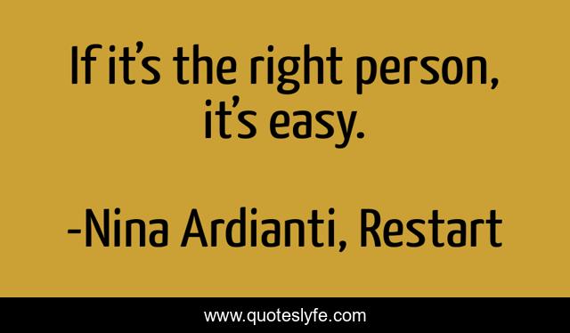 If it’s the right person, it’s easy.