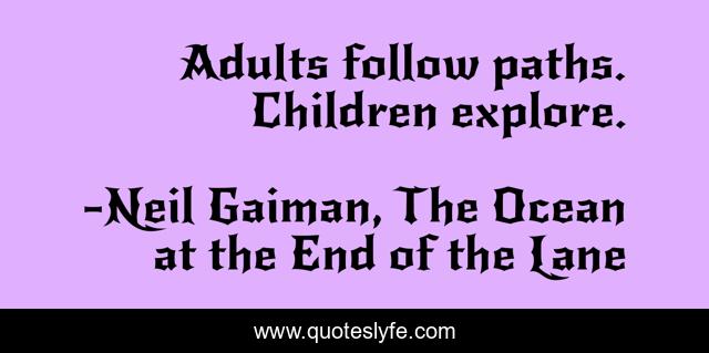 Adults follow paths. Children explore.
