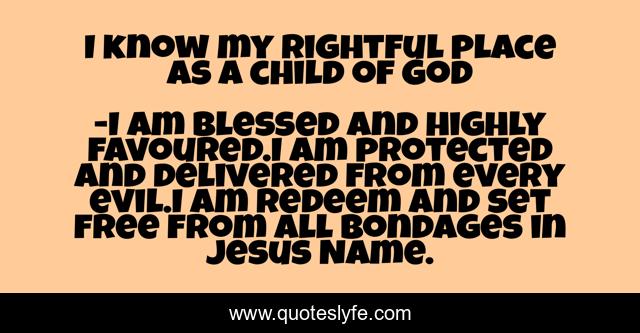I know my rightful place as a child of God