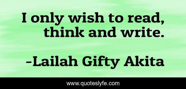 I only wish to read, think and write.