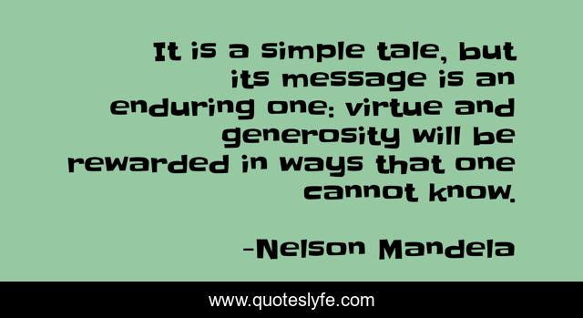 It is a simple tale, but its message is an enduring one: virtue and generosity will be rewarded in ways that one cannot know.