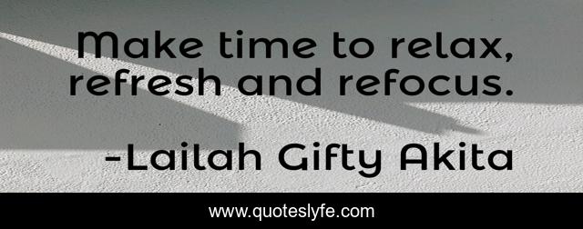 Make time to relax, refresh and refocus.