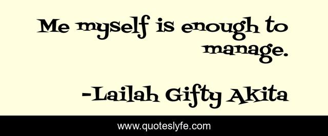 Me myself is enough to manage.